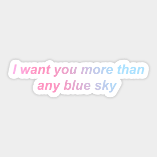 I want you more than any blue sky - Weathering With You Sticker